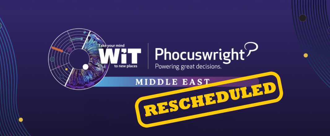 WiT Phocuswright Middle East rescheduled to August 14, 2026